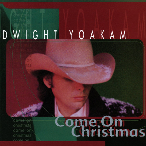Dwight Yoakam, "Come On Christmas"