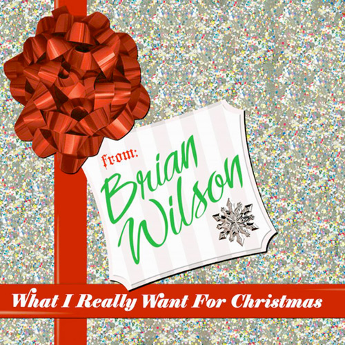 Brian Wilson, "What I Really Want For Christmas"