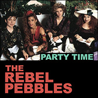 Rebel Pebbles, "Party Time"