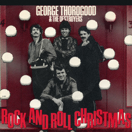 George Thorogood & The Destroyers, "Rock And Roll Christmas"