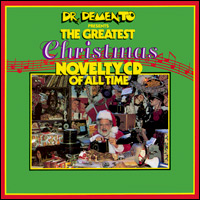Dr. Demento Presents The Greatest Christmas Novelty CD Of All Time